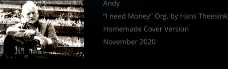 Andy “I need Money” Org. by Hans Theesink Homemade Cover Version November 2020